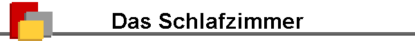 Das Schlafzimmer